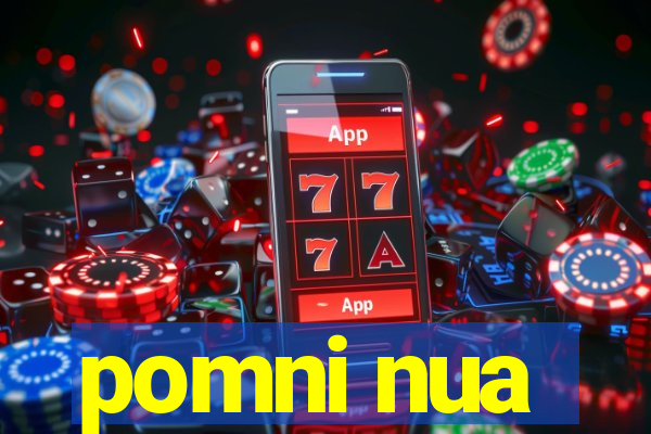 pomni nua